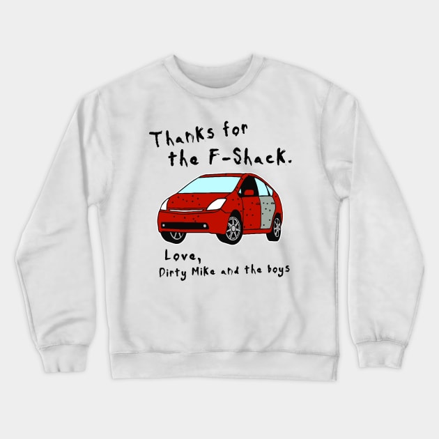 Thanks for the F-Shack. Love Dirty Mike and the Boys Crewneck Sweatshirt by darklordpug